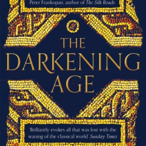 The Darkening Age The Christian Destruction Of The Classical World
