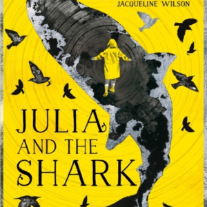 Julia And The Shark An Enthralling, Uplifting Adventure Story From The Creators Of Leila And The Blue Fox