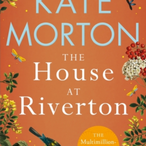 The House At Riverton A Mystery-Filled Story Of Tragedy And Buried Secrets From The Number One Bestselling Author