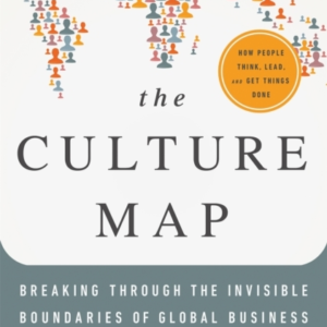The Culture Map Breaking Through The Invisible Boundaries Of Global Business