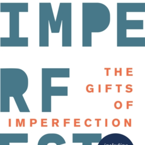 The Gifts Of Imperfection 10Th Anniversary Edition: Features A New Foreword And Brand-New Tools