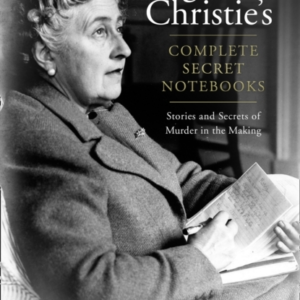 Agatha Christieâs Complete Secret Notebooks