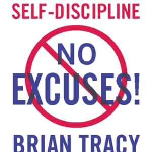 No Excuses! The Power Of Self-Discipline