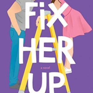 Fix Her Up A Novel