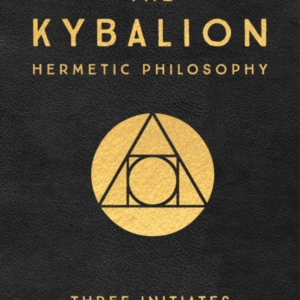 The Kybalion: Centenary Edition Hermetic Philosophy