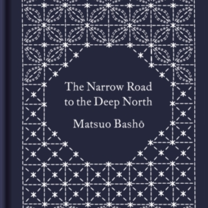 The Narrow Road To The Deep North And Other Travel Sketches