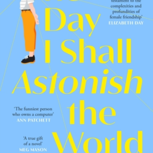 One Day I Shall Astonish The World