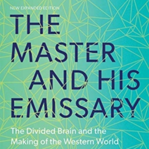 The Master And His Emissary The Divided Brain And The Making