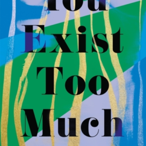 You Exist Too Much