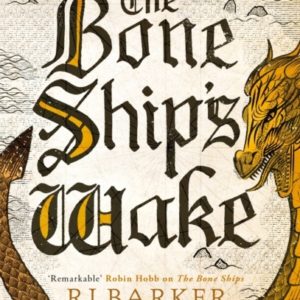 The Bone Ship'S Wake Book 3 Of The Tide Child Trilogy