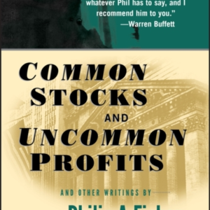 Common Stocks And Uncommon Profits And Other Writings