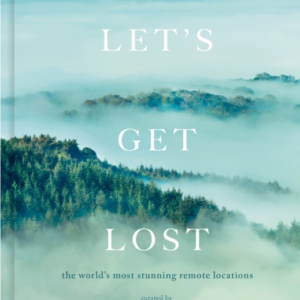 Let'S Get Lost The World'S Most Stunning Remote Locations