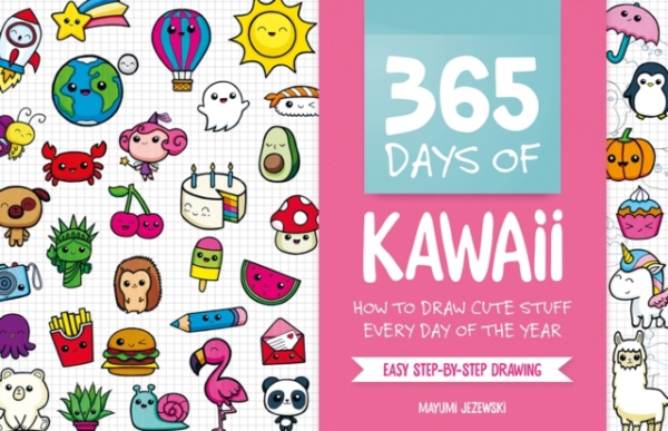 365 Days Of Kawaii How To Draw Cute Stuff Every Day Of The Y