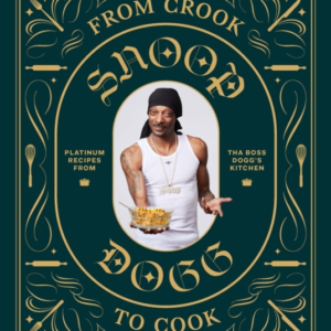 From Crook To Cook: Platinum Recipes From Tha Boss Dogg's Ki