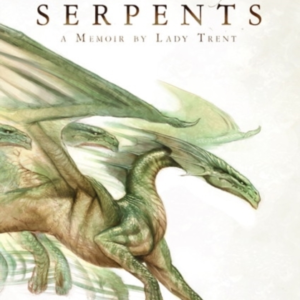 The Tropic Of Serpents A Memoir By Lady Trent