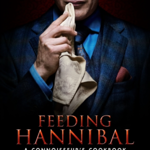 Feeding Hannibal: A Connoisseur's Cookbook