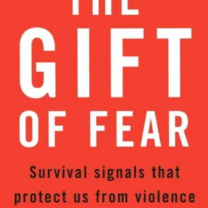 The Gift Of Fear Survival Signals That Protect Us From Viole