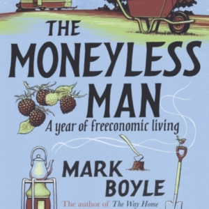 The Moneyless Mana Year Of Freeconomic Living