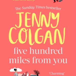 Five Hundred Miles From You From The Bestselling Author Of F