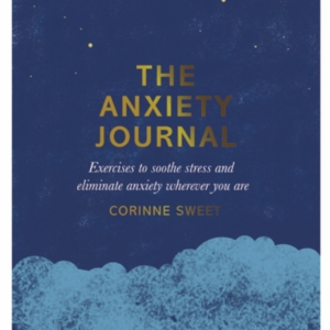 The Anxiety Journal Exercises To Soothe Stress And Eliminate
