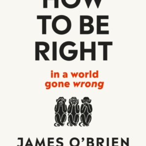 How To Be Right â¦ In A World Gone Wrong