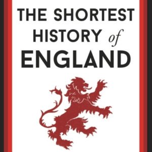 The Shortest History Of England