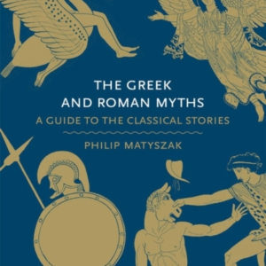 The Greek And Roman Mythsa Guide To The Classical Stories
