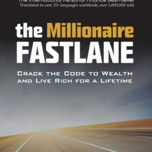 The Millionaire Fastlane Crack The Code To Wealth And Live R