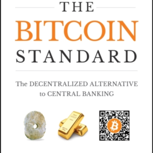 The Bitcoin Standard The Decentralized Alternative To Centra