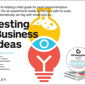 Testing Business Ideas A Field Guide For Rapid Experimentati