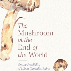 The Mushroom At The End Of The World On The Possibility Of L