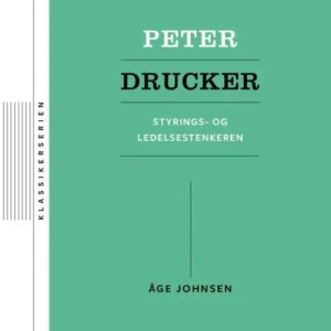 Peter Drucker : styrings- og ledelsestenkeren