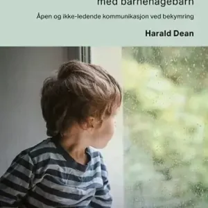 Sensitive samtaler med barnehagebarn : åpen og ikke-ledende kommunikasjon ved bekymring