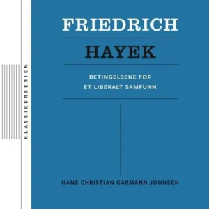 Friedrich Hayek : betingelsene for et liberalt samfunn