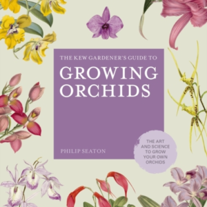 Philip Seaton,The Kew Gardener's Guide To Growing Orchids: T