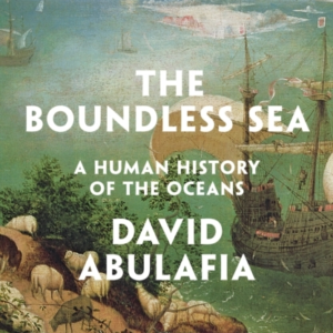 The Boundless Sea A Human History Of The Oceans