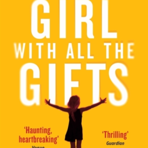 The Girl With All The Gifts The Most Original Thriller You W