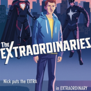 THE EXTRAORDINARIES AN ASTONISHING YOUNG ADULT SUPERHERO FAN