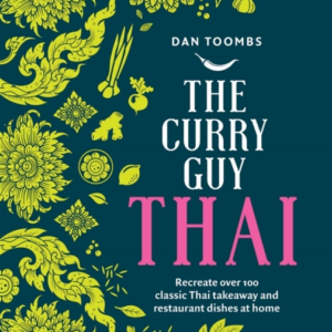 THE CURRY GUY THAIRECREATE OVER 100 CLASSIC THAI TAKEAWAY AN