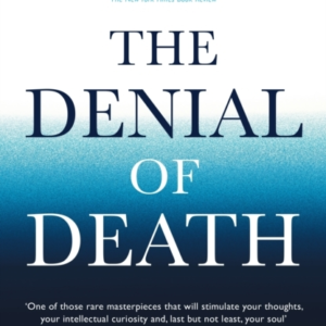 THE DENIAL OF DEATH
