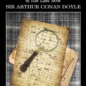 The Casebook Of Sherlock Holmes & His Last Bow