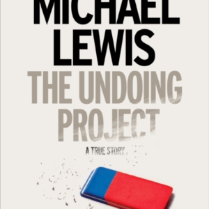 The Undoing Project A Friendship That Changed The World