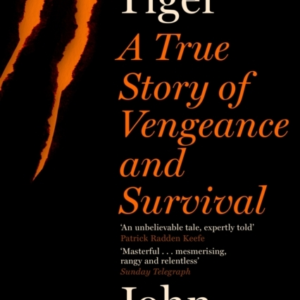 The Tiger A True Story Of Vengeance And Survival
