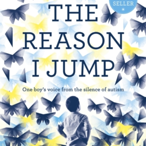 THE REASON I JUMP: ONE BOY'S VOICE FROM THE SILENCE OF AUTIS