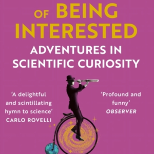 THE IMPORTANCE OF BEING INTERESTEDADVENTURES IN SCIENTIFIC C