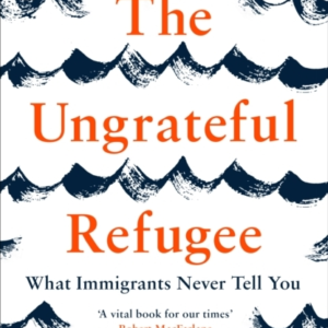 THE UNGRATEFUL REFUGEEWHAT IMMIGRANTS NEVER TELL YOU