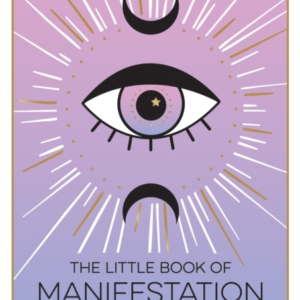 THE LITTLE BOOK OF MANIFESTATIONA BEGINNERS GUIDE TO MANIFE