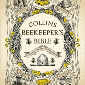 Collins BeekeeperâS Bible Bees, Honey, Recipes And Other Hom