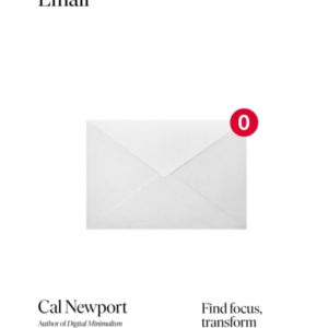A World Without Email Find Focus And Transform The Way You W