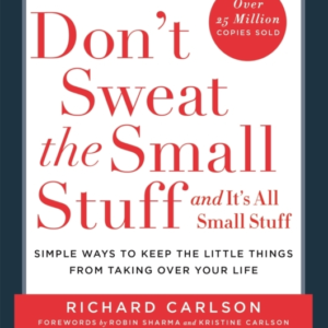 Don'T Sweat The Small Stuff Simple Ways To Keep The Little T